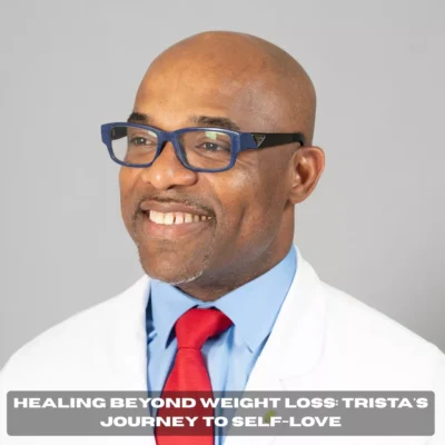 Healing Beyond Weight Loss: Trista's Journey to Self-Love