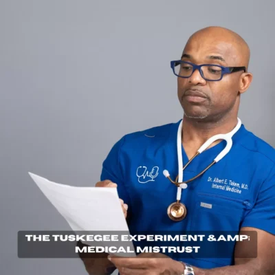 The Tuskegee Experiment & Medical Mistrust