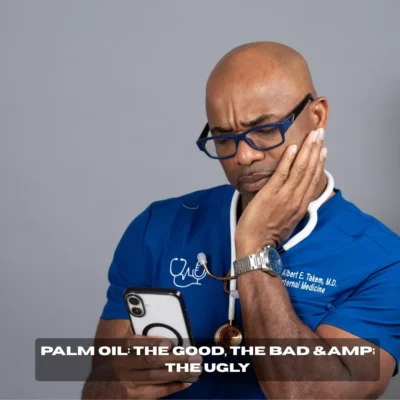 Palm Oil: The Good, The Bad & The Ugly