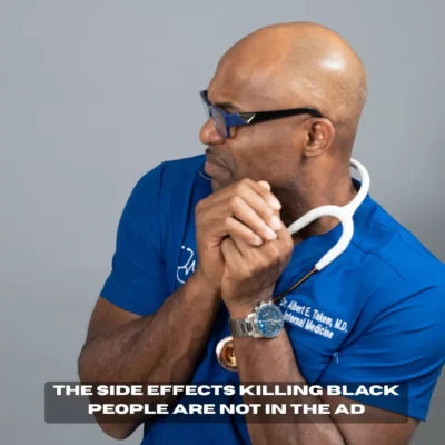 The Side Effects Killing Black People Are Not in the Ad