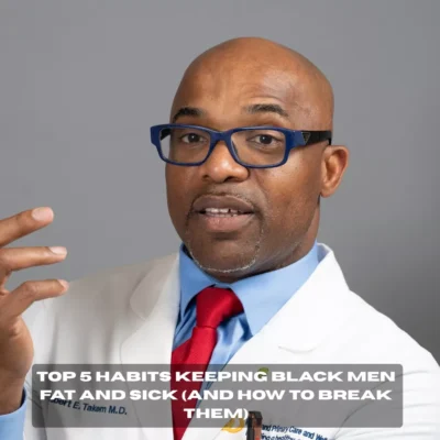 Top 5 Habits Keeping Black Men Fat and Sick